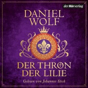 Cover-Bild zum Titel 'Der Thron der Lilie' von 'Daniel Wolf'
