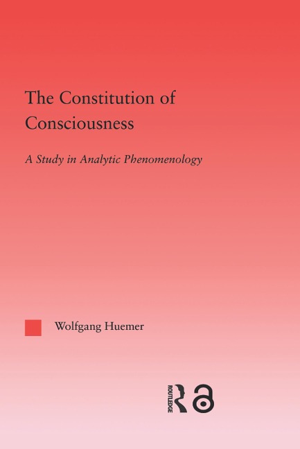 The Constitution of Consciousness - Wolfgang Huemer