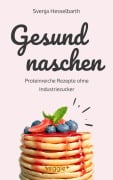 Cover-Bild zum Titel 'Gesund naschen' von 'Svenja Hesselbarth'
