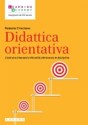 Cover-Bild zum Titel 'Didattica orientativa. Costruire interessi e life skills attraverso le discipline' von 'Roberto Trinchero'