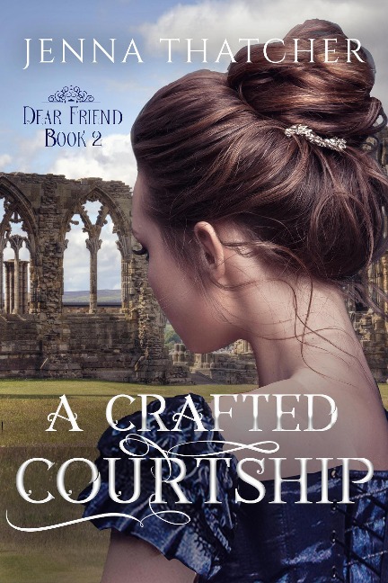 A Crafted Courtship (Dear Friend, #2) - Jenna Thatcher