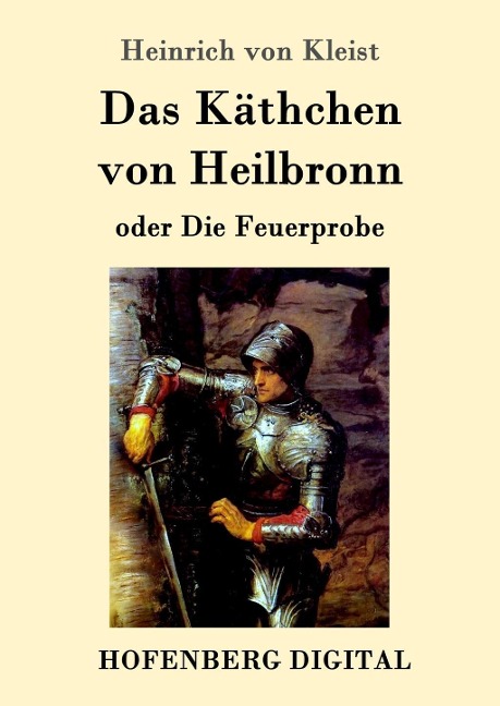 Das Käthchen von Heilbronn oder Die Feuerprobe - Heinrich Von Kleist