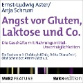Angst vor Gluten, Laktose und Co. - Ernst-Ludwig von Aster, Anja Schrum