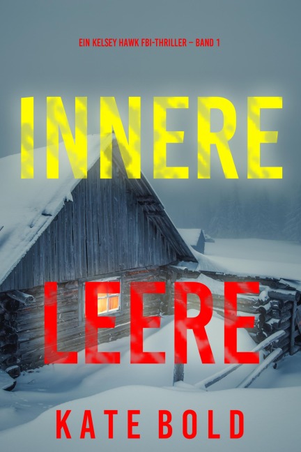 Innere Leere (Ein Kelsey Hawk FBI-Thriller - Band 1) - Kate Bold