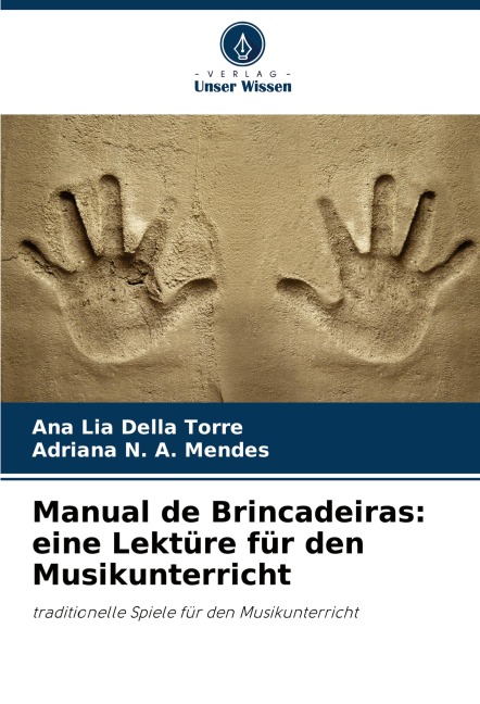 Manual de Brincadeiras: eine Lektüre für den Musikunterricht - Ana Lia Della Torre, Adriana N. A. Mendes
