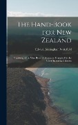 Cover-Bild zum Titel 'The Hand-Book for New Zealand: Consisting of the Most Recent Information Compiled for the Use of Intending Colonists' von 'Edward Jerningham Wakefield'