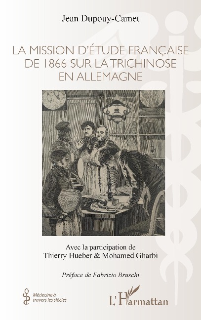 La mission d'étude française de 1866 sur la trichinose en Allemagne - Dupouy-Camet