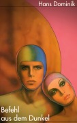 Cover-Bild zum Titel 'Befehl aus dem Dunkel' von 'Hans Dominik'