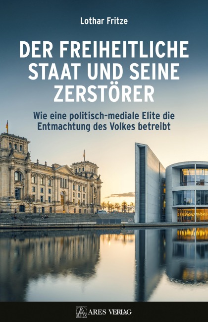Der freiheitliche Staat und seine Zerstörer - Lothar Fritze