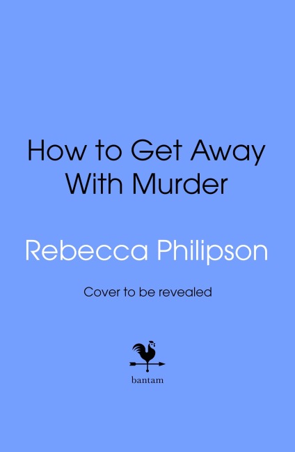 How to Get Away with Murder - Rebecca Philipson