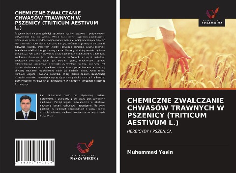 CHEMICZNE ZWALCZANIE CHWASÓW TRAWNYCH W PSZENICY (TRITICUM AESTIVUM L.) - Muhammad Yasin