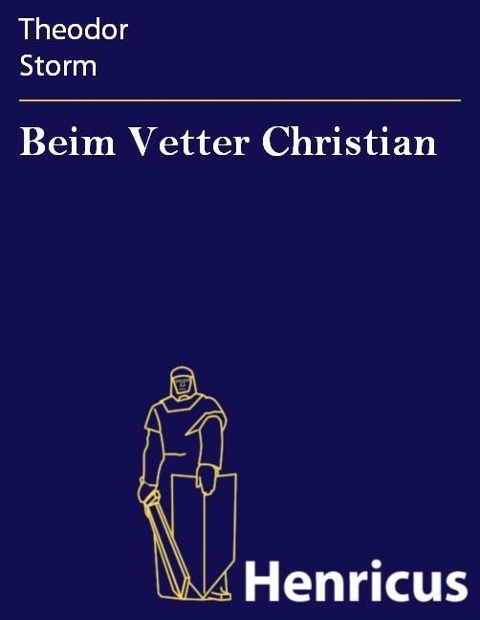 Beim Vetter Christian - Theodor Storm