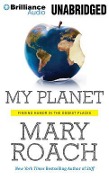 My Planet: Finding Humor in the Oddest Places - Mary Roach