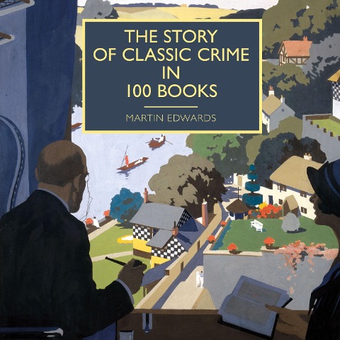 The Story of Classic Crime in 100 Books - Martin Edwards