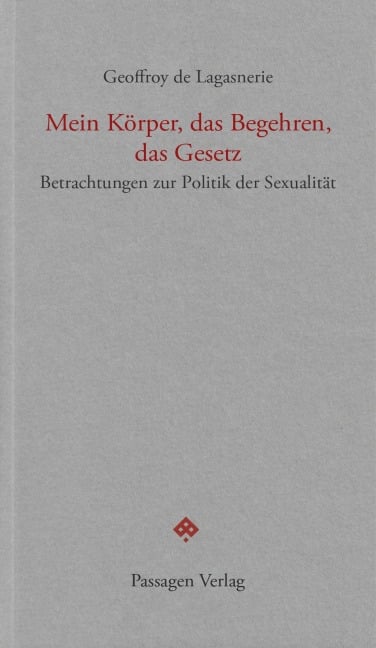 Mein Körper, das Begehren, das Gesetz - Geoffroy De Lagasnerie