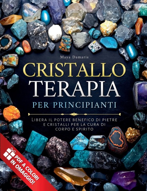 Cristalloterapia Per Principianti - Maya Damaris
