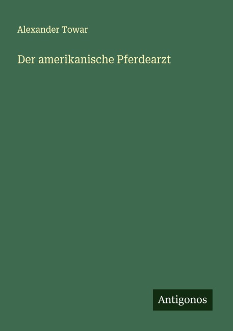 Der amerikanische Pferdearzt - Alexander Towar