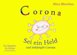 Cover-Bild zum Titel 'Corona - Sei ein Held und bekämpfe Corona' von 'Alina Jähnichen'