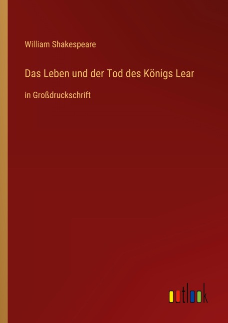Das Leben und der Tod des Königs Lear - William Shakespeare