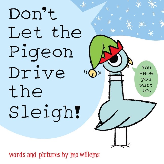 Don't Let the Pigeon Drive the Sleigh! - Mo Willems