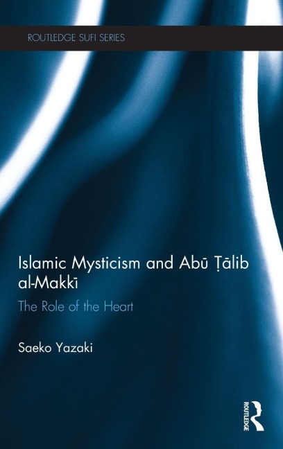 Islamic Mysticism and Abu Talib Al-Makki - Saeko Yazaki