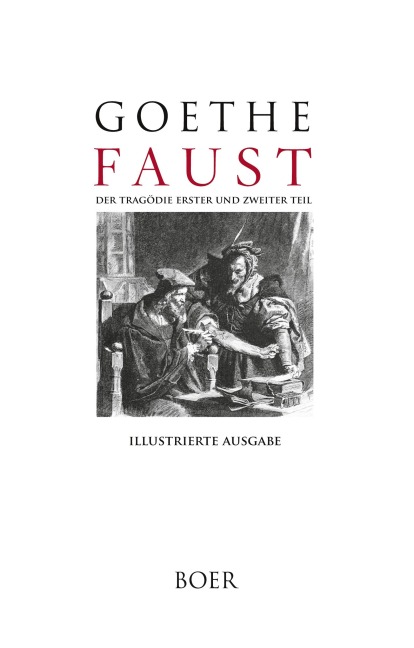 Faust. Der Tragödie erster und zweiter Teil - Johann Wolfgang von Goethe