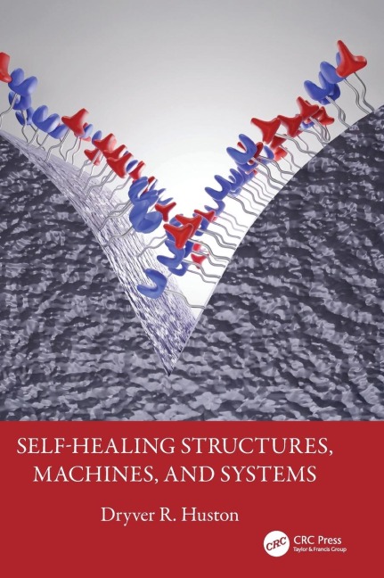 Self-Healing Structures, Machines, and Systems - Dryver R. Huston