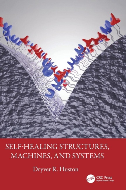 Self-Healing Structures, Machines, and Systems - Dryver R. Huston
