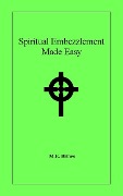 Cover-Bild zum Titel 'Spiritual Embezzlement Made Easy' von 'M. E. Brines'