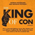 The King of Con: How a Smooth-Talking Jersey Boy Made and Lost Billions, Baffled the Fbi, Eluded the Mob, and Lived to Tell the Crooked - Natasha Stoynoff