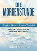 Cover-Bild zum Titel 'Die Morgenstunde' von 'Aiden Santosa'