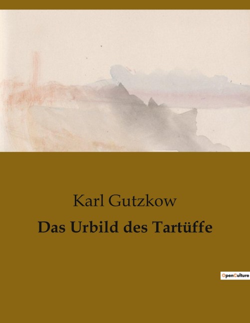 Das Urbild des Tartüffe - Karl Gutzkow