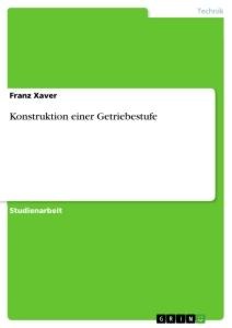 Konstruktion einer Getriebestufe - Franz Xaver