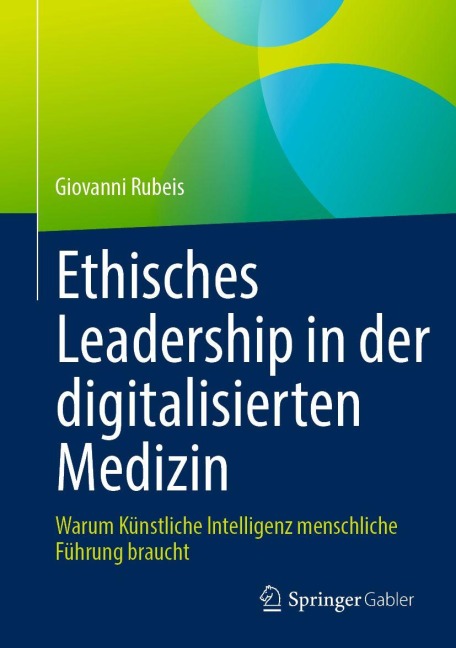 Ethisches Leadership in der digitalisierten Medizin - Giovanni Rubeis