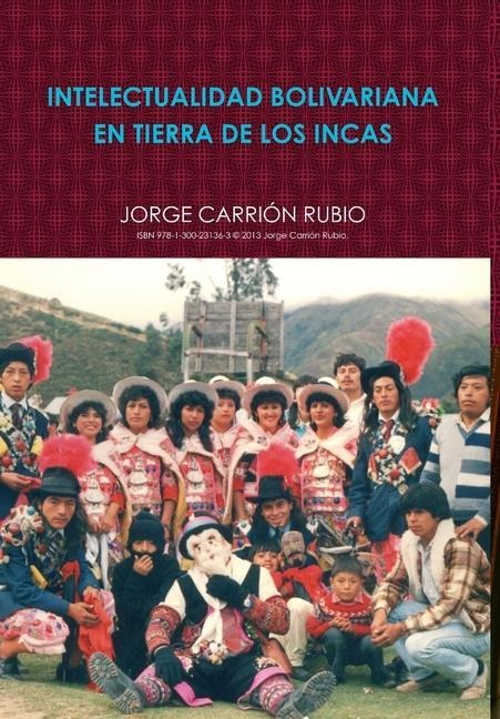 Intelectualidad Bolivariana En Tierra de Los Incas - Jorge Carrión Rubio