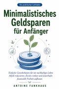 Cover-Bild zum Titel 'Minimalistisches Geldsparen für Anfänger' von 'Antoine Fankhaus'