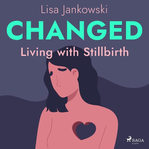 Changed: Living with Stillbirth - Lisa Jankowski