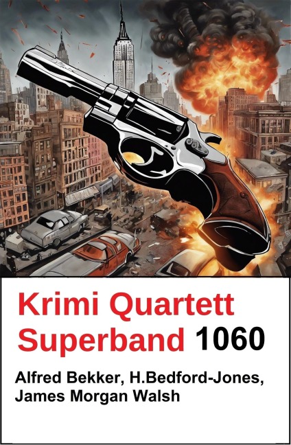 Krimi Quartett Superband 1060 - Alfred Bekker, H. Bedford-Jones, James Morgan Walsh