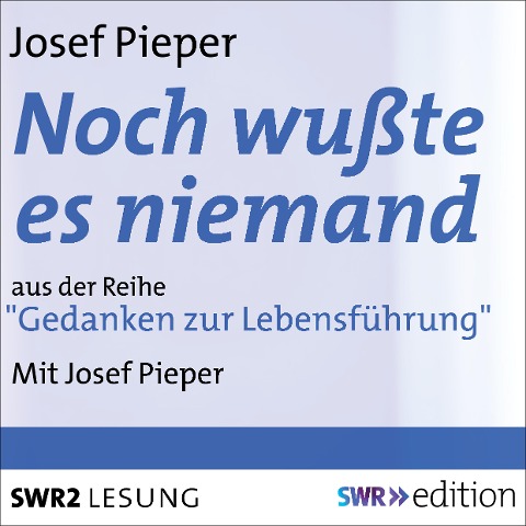 Noch wußte es niemand - Autobiographische Aufzeichnungen 1904 bis 1945 - Josef Pieper
