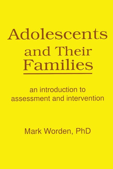 Adolescents and Their Families - Terry S Trepper, Mark Worden