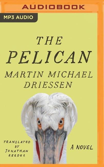 The Pelican: A Comedy - Martin Michael Driessen