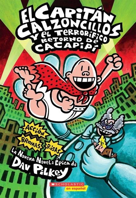 Capitán Calzoncillos Y El Terrorífico Retorno de Cacapipí (Captain Underpants #9) - Dav Pilkey