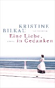 Cover-Bild zum Titel 'Eine Liebe, in Gedanken' von 'Kristine Bilkau'