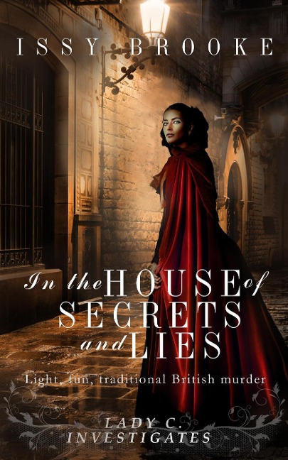 In The House of Secrets and Lies (Lady C Investigates, #3) - Issy Brooke