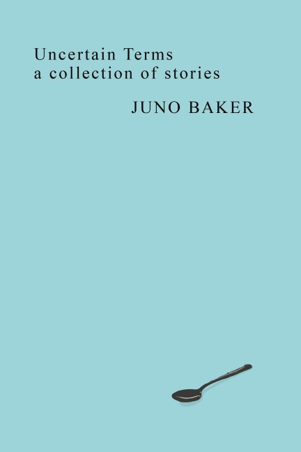 Uncertain Terms - Juno Baker
