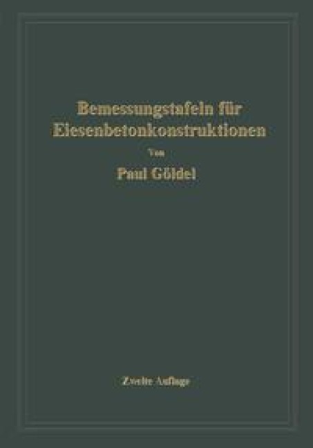 Bemessungstafeln für Eisenbetonkonstruktionen - Paul Göldel