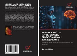 Cover-Bild zum Titel 'KOBIECY MÓZG, INTELIGENCJA EMOCJONALNA I ZARZ¿DZANIE' von 'Nurcan Akba¿'