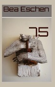 Cover-Bild zum Titel '75' von 'Bea Eschen'