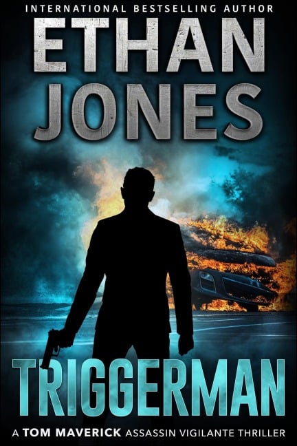 Triggerman (Tom Maverick Assassin Vigilante Thriller, #4) - Ethan Jones