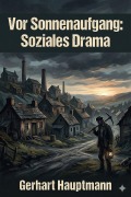 Cover-Bild zum Titel 'Vor Sonnenaufgang: Soziales Drama' von 'Gerhart Hauptmann'